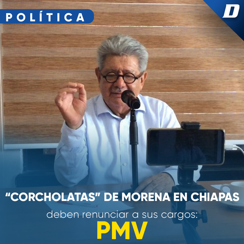 Corcholatas De Morena En Chiapas Deben Renunciar A Sus Cargos PMV