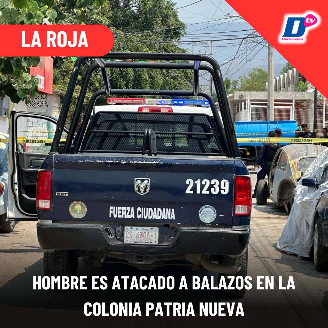 Hombre Es Atacado A Balazos En La Colonia Patria Nueva Diario De Chiapas